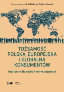 Tożsamość polska, europejska i globalna konsumentów. Implikacje dla działań marketingowych