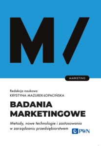 Badania marketingowe . Metody, nowe technologie i zastosowania w zarządzaniu przedsiębiorstwem