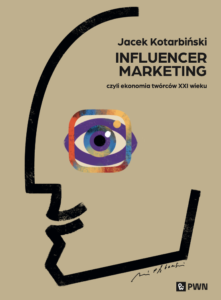 Influencer marketing, czyli ekonomia twórców XXI wieku